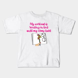 My Workout Is Reading In Bed Until My Arms Hurt Kids T-Shirt